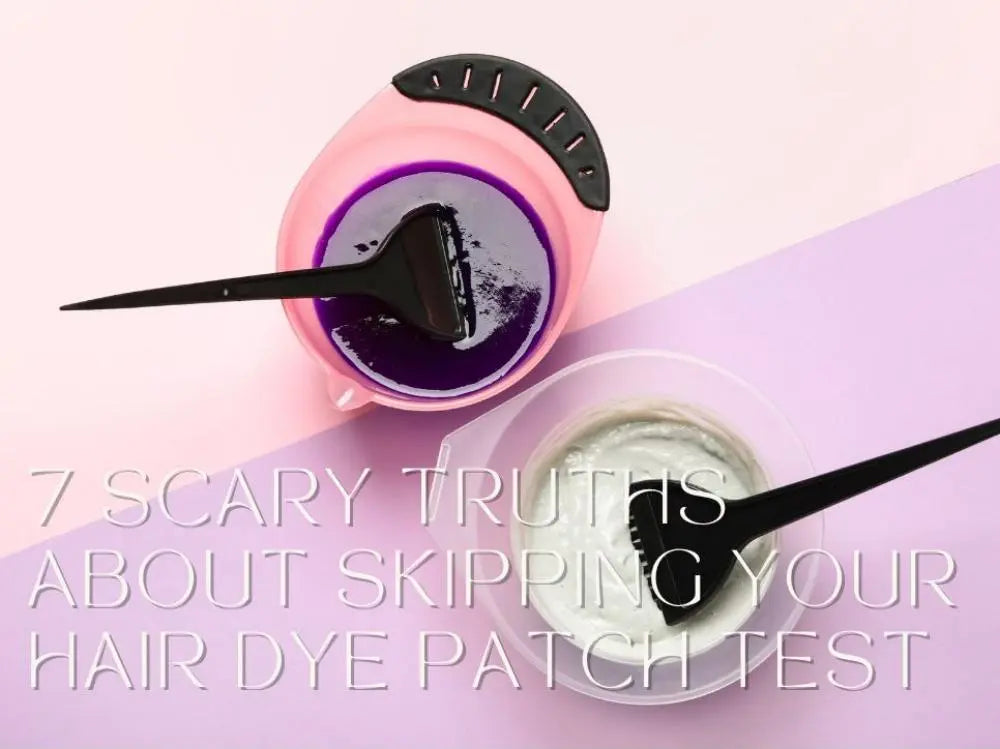 7 Scary Truths of Skipping Your Hair Dye Patch Test Limer-global